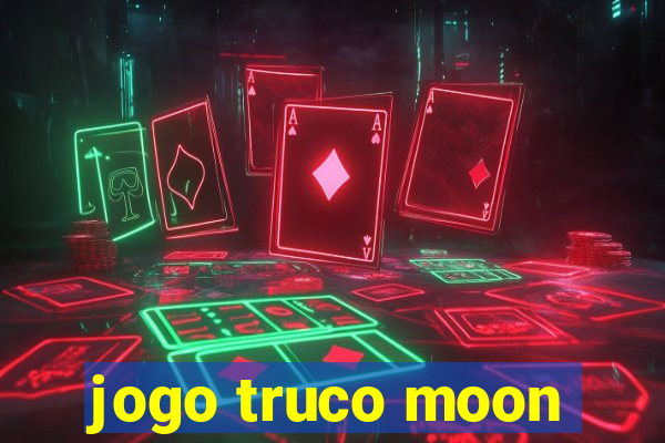 jogo truco moon